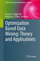 Optimization Based Data Mining: Theory and Applications (Advanced Information and Knowledge Processing) 0857295039 Book Cover