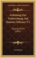 Anleitung Zur Vorbereitung Auf Homers Odyssee V2: Gesang VII-XII (1891) 1160301980 Book Cover