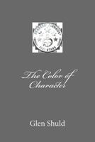 The Color of Character 1508955158 Book Cover