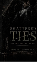Shattered Ties: The Beginning B0H32WVP93 Book Cover