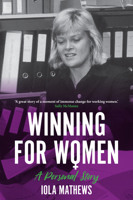 Winning for Women: A Personal Story 1925835154 Book Cover