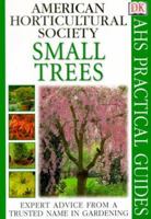 American Horticultural Society Practical Guides: Small Trees 0789450704 Book Cover