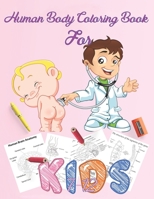 human body coloring books for kids 7-12: coloring book,8.5''x11''/human anatomy coloring book for kids/human body book for kids 3-5 B08R4K64W5 Book Cover