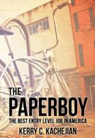 The Paperboy: The Best Entry Level Job in America 1937592715 Book Cover