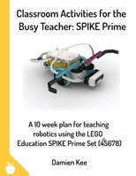 Classroom Activities for the Busy Teacher: SPIKE Prime 064847531X Book Cover