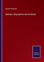 Sketches, Biographical and Incidental 1022837672 Book Cover