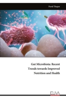Gut Microbiota: Recent Trends towards Improved Nutrition and Health 9999329314 Book Cover
