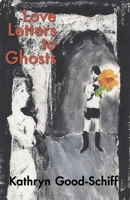 Love Letters to Ghosts B0DXD7RCDW Book Cover