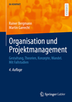 Organisation und Projektmanagement: Gestaltung, Theorien, Konzepte, Wandel. Mit Fallstudien (BA KOMPAKT) (German Edition) 3662729156 Book Cover