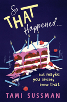 So That Happened . . . But Maybe You Already Knew That 1761600516 Book Cover