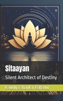 Sitaayan: Silent Architect of Destiny B0FL99NK89 Book Cover