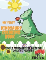 my first dinosaures coloring book for kids 3-6: simple dinosaurs for coloring 20 large pictures B08ZVQLYJM Book Cover