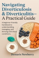 Navigating Diverticulosis & Diverticulitis: A Practical Guide B0FD8Y15Y2 Book Cover