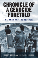 Chronicle of a Genocide Foretold: Myanmar and the Rohingya (Genocide, Political Violence, Human Rights) 0813584582 Book Cover