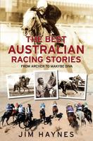 The Best Australian Racing Stories: From Archer to Makybe Diva 174237090X Book Cover