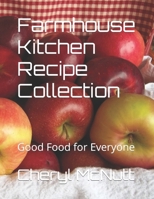 Farmhouse Kitchen Recipe Collection: Good Food for Everyone B0BMSP4NKL Book Cover
