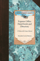 Express Office Hand-book and Directory, for the use of 1,200 Express Agents and Their Customers 1429020059 Book Cover