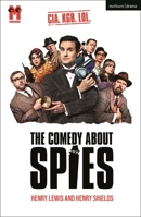 The Comedy About Spies (Modern Plays) 1350567655 Book Cover