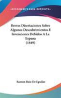 Breves disertaciones sobre algunos descubrimientos e invenciones 1104042266 Book Cover