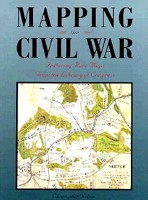 Mapping the Civil War: Featuring Rare Maps from the Library of Congress (Library of Congress Classics) 1563730014 Book Cover