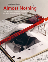 Almost Nothing: 100 Artists Comment on the Work of Mies van der Rohe 3038600806 Book Cover