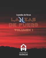 Las leyendas de Asran, Volumen I: Lanzas de Fuego B09FS74K15 Book Cover