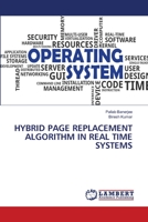 Hybrid Page Replacement Algorithm in Real Time Systems 620267038X Book Cover