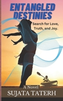 Entangled Destinies: Search for Love, Truth, and Joy B0CHLCBM4S Book Cover