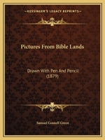 Pictures from Bible Lands: Drawn with Pen and Pencil 1166975894 Book Cover