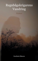 Regnbågskrigarens Vandring: Flykten 9179691412 Book Cover