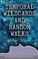 Temporal Wildcards and Random Walks: A Collection of Short Stories 0692640037 Book Cover