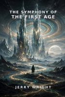 The Symphony of the First Age: The Core Mythology Series B0GJPTP91Y Book Cover