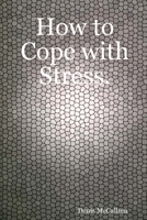 How to Cope with Stress. 1847992080 Book Cover