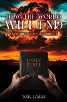 How The World Will End: According to the Bible 1967927723 Book Cover
