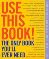Use This Book!: The Only Book You'll Ever Need 1594740976 Book Cover