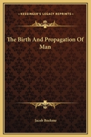 The Birth And Propagation Of Man 1425349714 Book Cover