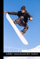 white snowboarder notes: small lined Snowboarding Notebook / Travel Journal to write in (6'' x 9'') 120 pages 169101026X Book Cover