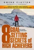 Goal Setting Secrets of High Achievers: How to Increase Your Chances of Achieving Any Goal Right from the Start 1912328089 Book Cover