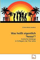 Was heißt eigentlich "hossa"?: Exotische Anklänge in Schlagern der 70er Jahre 3639235584 Book Cover