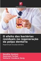 O efeito das bactérias residuais na regeneração da polpa dentária: Regeneração da polpa dentária 6206082938 Book Cover