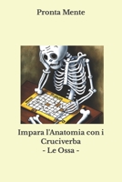 Impara l'Anatomia con i Cruciverba - Le Ossa B0BSJPZV44 Book Cover
