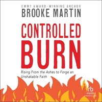 Controlled Burn: Rising from the Ashes to Forge an Unshakable Faith B0F41GK77P Book Cover