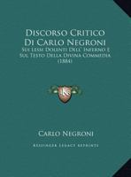 Discorso Critico Di Carlo Negroni: Sui Lessi Dolenti Dell' Inferno E Sul Testo Della Divina Commedia (1884) 1144314968 Book Cover