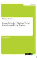 Cormac McCarthy's The Road. Social Interactions and Social Relations 3668837473 Book Cover