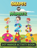 Shapes and Number Dot Marker Activity Book: Shapes And Numbers Do a Dot Coloring Book, Dot Markers Activities Art Paint Daubers For Toddler, ... Kids Ages 2-4, 3-5, toddler activity book B08SPLPN98 Book Cover