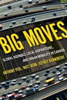 Big Moves: Global Agendas, Local Aspirations, and Urban Mobility in Canada 0228001617 Book Cover