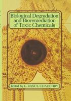 Biological Degradation and Bioremediation of Toxic Chemicals 0412622904 Book Cover