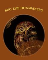 BUO, El BUHO SABANERO: Buo, the Burrowing Owl 1892306549 Book Cover