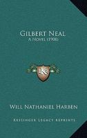 Gilbert Neal: A Novel 1120196906 Book Cover