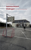 Sehnsuchtsort Düdingen: Eine subjektive Betrachtung (German Edition) 3769316703 Book Cover